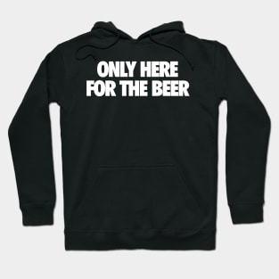 Here For The Beer Hoodie